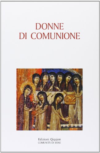 Donne di comunione. Vite di monache d'Oriente e d'Occidente