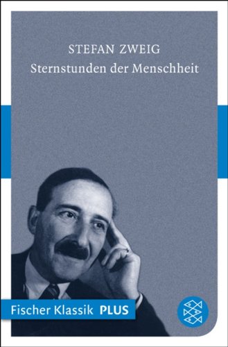 Download Sternstunden der Menschheit: Vierzehn historische Miniaturen (Fischer E-Books 317) Download Sternstunden der Menschheit: Vierzehn historische Miniaturen (Fischer E-Books 317)