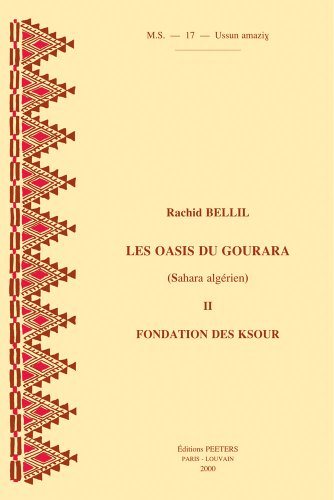 Download Les oasis du Gourara (Sahara algérien) vol.II : fondations des ksours