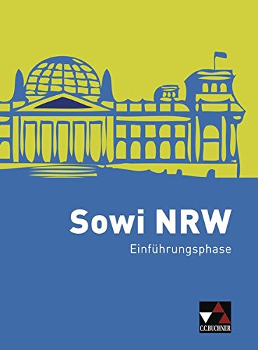 Sowi NRW / Unterrichtswerk für Sozialwissenschaften: Sowi NRW / Sowi NRW Einführungsphase: Unterrichtswerk für Sozialwissenschaften
