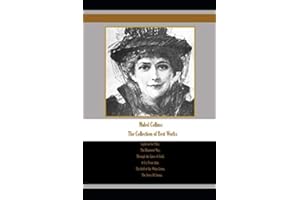 Mabel Collins: The Collection of Best Works: Light on the Path, The Illumined Way, Through the Gates of Gold, A Cry From Afar, The Idyll of the White Lotus, The Story Of Sensa.