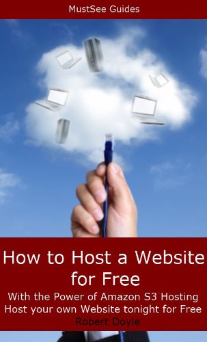 Download How to Host a Website for Free with the Power of Amazon S3 Hosting - Host your own website tonight for Free