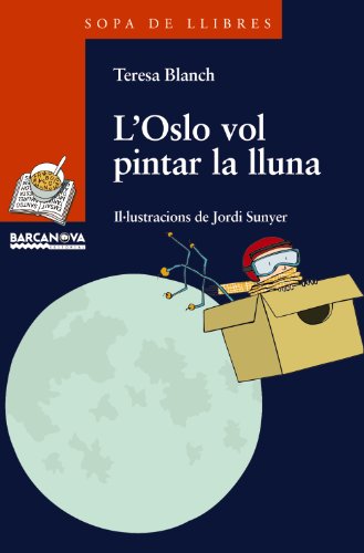 L'Oslo vol pintar la lluna (Llibres Infantils I JuvenilsSopa De Llibres Sèrie Taronja)