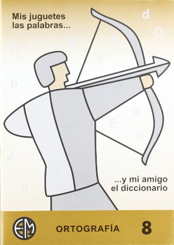 Ortografía Y Mi Amigo El Diccionario 8 (Mis Juguetes Las Palabras)
