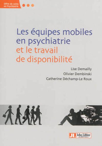 Les équipes mobiles de psychiatrie et le travail de disponibilité : Modalités et enjeux d'une innovation en ligne Les équipes mobiles de psychiatrie et le travail de disponibilité : Modalités et enjeux d'une innovation en ligne