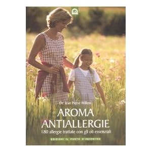 Aroma antiallergie. 180 allergie trattate con oli essenziali