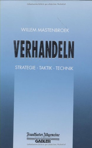 Verhandeln: Strategie Â· Taktik Â· Technik (FAZ - Gabler Edition) by Willem F. G. Mastenbroek (1992-01-01)