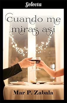 Cuando me miras así (Nunca es tarde para el amor 2) de [P. Zabala, Mar]