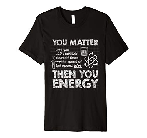 You Matter Speed Light Energy Funny Science Physics T Shirt