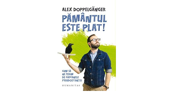 Pamantul Este Plat! Cum Sa Ne Ferim De Capcanele Pseudostiintei : Alex  Doppelganger: Libri