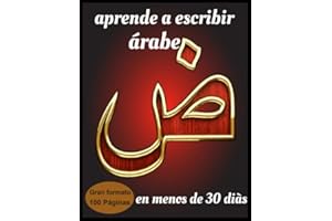 aprende a escribir árabe en menos de 30 días: cuaderno de escritura,aprender y entrenar rápidamente a la escritura árabe: Curso de árabe prebásico,CUADERNO DE CALIGRAFÍA ÁRABE,libro de alfabeto árabe