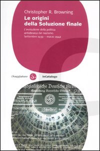 Le origini della soluzione finale. L'evoluzione della politica antiebraica del nazismo. Settembre 1939-marzo 1942 Le origini della soluzione finale. L'evoluzione della politica antiebraica del nazismo. Settembre 1939-marzo 1942