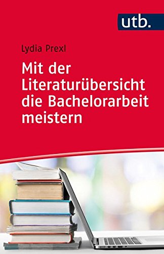 Download Mit der Literaturübersicht die Bachelorarbeit meistern: für Wirtschafts- und Sozialwissenschaften Download Mit der Literaturübersicht die Bachelorarbeit meistern: für Wirtschafts- und Sozialwissenschaften
