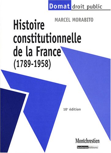 Télécharger Histoire constitutionnelle de la France (1789-1958) Livre eBook France