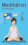 Meditation für Anfänger: Innere Ruhe und Gelassenheit lernen durch Selbstheilung by