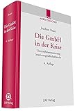 Die GmbH in der Krise: Rechts- und Haftungsfragen der Unternehmenssanierung Insolvenzgesellschaftsrecht by 