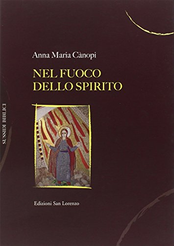 Nel fuoco e nello spirito. Meditazioni sui doni dello Spirito Santo Nel fuoco e nello spirito. Meditazioni sui doni dello Spirito Santo