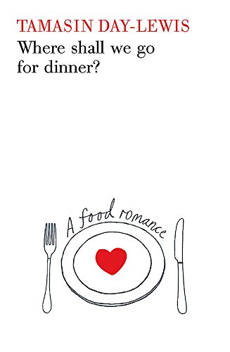 Download Where Shall We Go For Dinner?: A Food Romance Download Where Shall We Go For Dinner?: A Food Romance