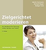 Image de Zielgerichtet moderieren: Ein Handbuch für Führungskräfte, Berater und Trainer (Beltz Weiterbildung)
