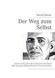 Der Weg zum Selbst: Lehre und Leben des indischen Heiligen Shri Ramana Maharshi aus Tiruvannamalai by 