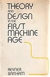 Theory and Design in the First Machine Age by