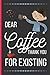 Produktbild Dear Coffee Thank You For Existing: Coffee Gifts For Women: Funny Novelty Lined Notebook / Journal (6 x 9)