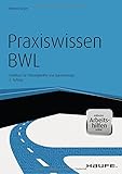 Haufe Fachbuch: Praxiswissen BWL - Crashkurs für Führungskräfte und Quereinsteiger (inkl. eBook & Arbeitshilfen online) by 