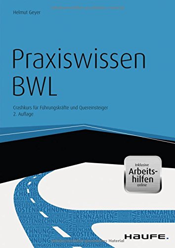 Haufe Fachbuch: Praxiswissen BWL - Crashkurs für Führungskräfte und Quereinsteiger (inkl. eBook & Arbeitshilfen online)