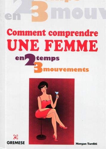 Télécharger Comment comprendre une femme, en 2 temps 3 mouvements. Livre PDF Gratuit