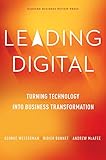 Leading Digital: Turning Technology into Business Transformation by
