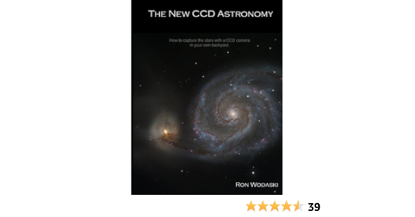 The New Ccd Astronomy How To Capture The Stars With A Ccd Camera In Your Own Backyard Amazon De Wodaski Ron Fremdsprachige Bucher
