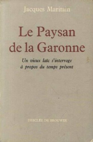 Le paysan de la garonne : un vieux laïc s'interroge à propos du temps présent