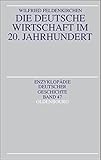 Die deutsche Wirtschaft im 20. Jahrhundert (Enzyklopädie deutscher Geschichte, Band 47) by 