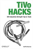 Image de TiVo Hacks: 100 Industrial-Strength Tips & Tools