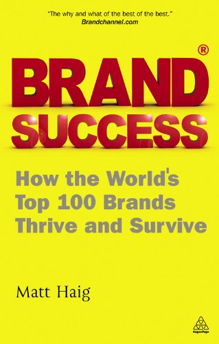 Brand Success: How the World's Top 100 Brands Thrive and Survive (English Edition) Brand Success: How the World's Top 100 Brands Thrive and Survive (English Edition)