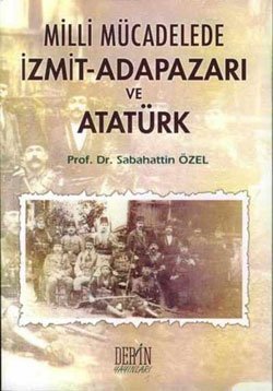 Milli Mucadele Izmit-Adapazari ve Ataturk