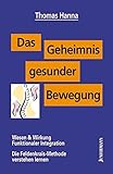 Image de Das Geheimnis gesunder Bewegung: Wesen & Wirkung Funktionaler Integration. Die Feldenkrais