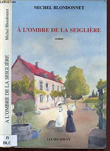 couverture de : A l'Ombre de la Seigli&egrave;re