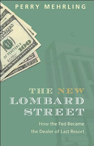 The New Lombard Street: How the Fed Became the Dealer of Last Resort (English Edition)