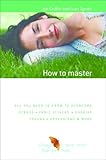 Image de How to Master Anxiety: All You Need to Know to Overcome Stress, Panic Attacks, Trauma, Phobias, Obsessions and More (The Human Givens Approach Book 3)