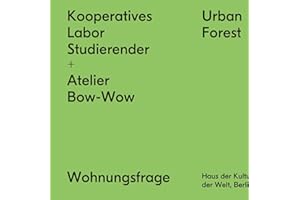 Kooperatives Labor Studierender + Atelier Bow-wow: Urban Forest