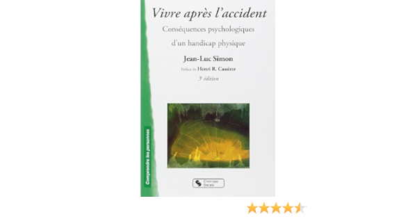 Amazon Fr Vivre Apres L Accident Consequences Psychologiques D Un Handicap Physique Simon Jean Luc Cassirer Henry Livres
