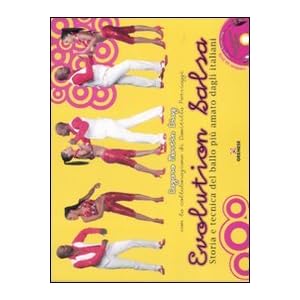 Evolution salsa. Storia e tecnica del ballo più amato dagli italiani. Con DVD