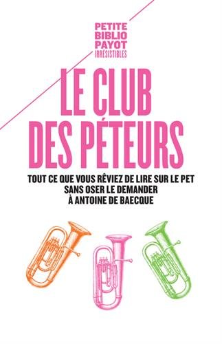 Télécharger Le club des péteurs : Tout ce que vous rêviez de lire sur le pet sans oser le demander à Antoine Livre PDF Gratuit