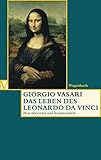 Das Leben des Leonardo da Vinci (Vasari-Edition) by