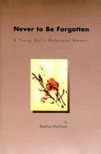 Never to Be Forgotten: A Young Girl's Holocaust Memoir (English Edition)