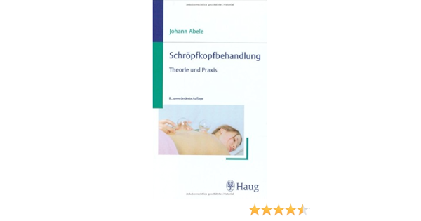 Schropfkopfbehandlung Theorie Und Praxis Amazon De Abele Johann Designstudio Cornford Reinheim Bucher
