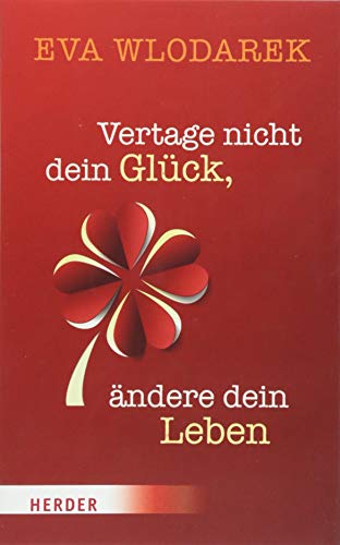 Vertage nicht dein Glück, ändere dein Leben