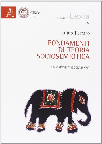 Fondamenti di teoria sociosemiotica. La visione «neoclassica» libro