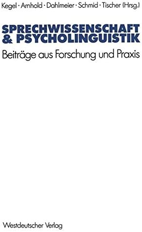 Sprechwissenschaft &amp; Psycholinguistik: Beiträge aus Forschung und Praxis (German Edition)
